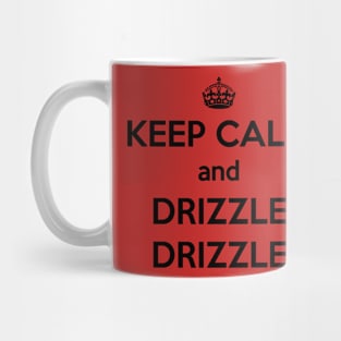 Keep Calm and Drizzle Drizzle Mug